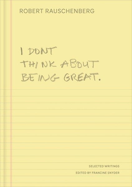 I Don't Think about Being Great: Selected Writings