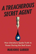 A Treacherous Secret Agent: How Literature Spoke Truth to Power During the Red Scare