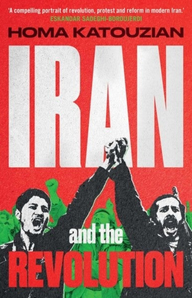 Iran and the Revolution: A History