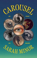 Carousel: An Essay on Seeing