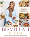 Bismillah, Let's Eat!: Fresh and Vibrant Recipes from My Family to Yours