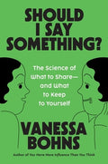 Should I Say Something?: The Science of What to Share--And What to Keep to Yourself