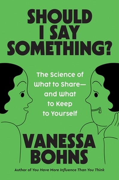 Should I Say Something?: The Science of What to Share--And What to Keep to Yourself