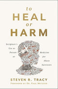 To Heal or Harm: Scripture's Use as Poison or Medicine for Abuse Survivors