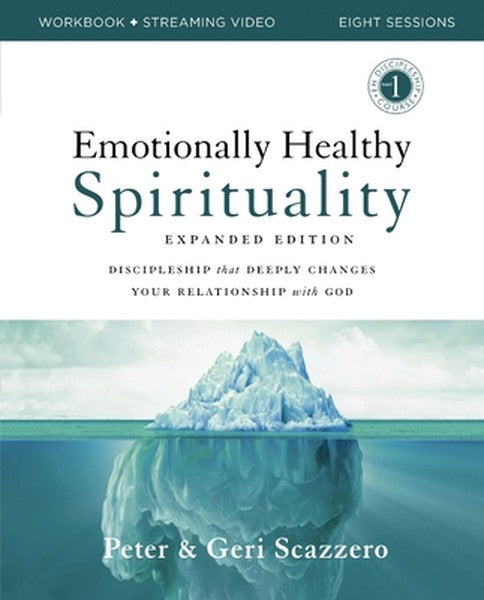 Emotionally Healthy Spirituality Expanded Edition Workbook Plus Streaming Video: Discipleship That Deeply Changes Your R