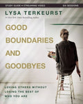 Good Boundaries and Goodbyes Bible Study Guide Plus Streaming Video: Loving Others Without Losing the Best of Who You Ar