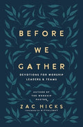 Before We Gather: Devotions for Worship Leaders and Teams