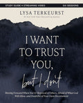 I Want to Trust You, But I Don't Bible Study Guide Plus Streaming Video: Moving Forward When You're Skeptical of Others,