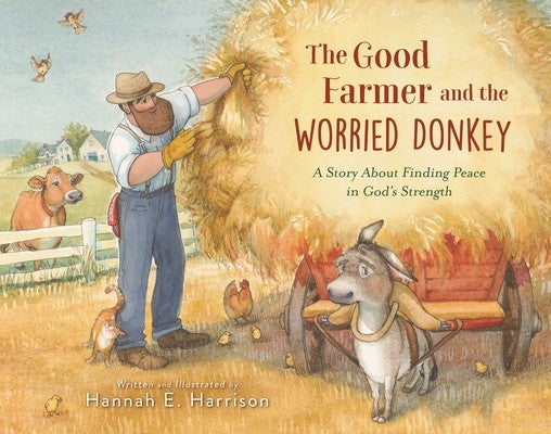 The Good Farmer and the Worried Donkey: A Story about Finding Peace in God's Strength