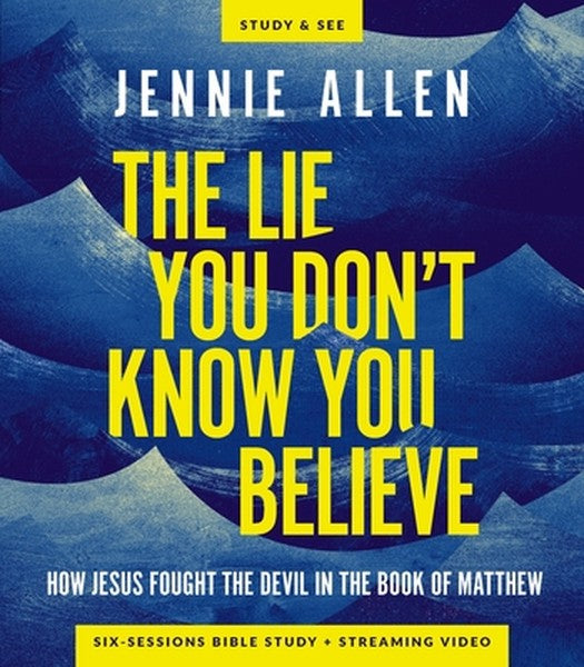 The Lie You Don't Know You Believe Bible Study Guide Plus Streaming Video: How Jesus Fought the Devil in the Book of Mat