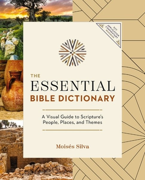 The Essential Bible Dictionary: A Visual Guide to Scripture's People, Places, and Themes