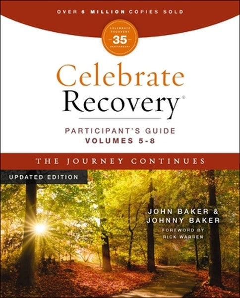 Celebrate Recovery Volumes 5-8 Participant's Guide Updated Edition, the Journey Continues: A Program for Implementing a 