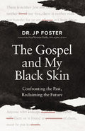 The Gospel and My Black Skin: Confronting the Past, Reclaiming the Future