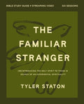 The Familiar Stranger Bible Study Guide Plus Streaming Video: (Re)Introducing the Holy Spirit to Those in Search of an E
