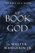 The Book of God: The Bible as a Novel