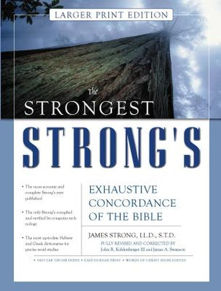The Strongest Strong's Exhaustive Concordance of the Bible Larger Print Edition: The Most Accurate and Complete Strong's