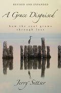 A Grace Disguised: How the Soul Grows Through Loss