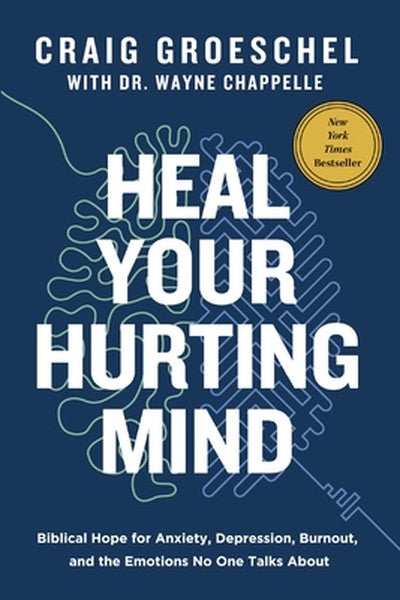 Heal Your Hurting Mind: Biblical Hope for Anxiety, Depression, Burnout, and the Emotions No One Talks about