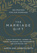 The Marriage Gift: 365 Prayers for Our Marriage - A Daily Devotional Journey to Inspire, Encourage, and Transform Us and