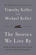 The Stories We Live by: Seven Cultural Myths That Fail Us and the Story That Never Will
