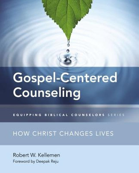 The Gospel-Centered Counseling: How Christ Changes Lives