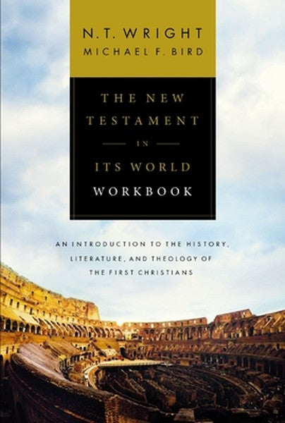 The New Testament in Its World Workbook: An Introduction to the History, Literature, and Theology of the First Christian