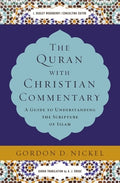 The Quran with Christian Commentary: A Guide to Understanding the Scripture of Islam
