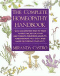 The Complete Homeopathy Handbook: Safe and Effective Ways to Treat Fevers, Coughs, Colds and Sore Throats, Childhood Ail