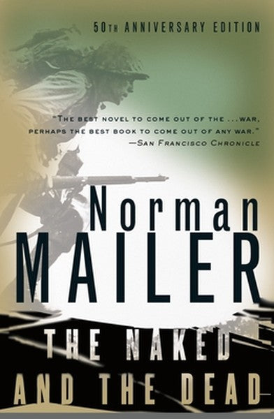 The Naked and the Dead: 50th Anniversary Edition, with a New Introduction by the Author