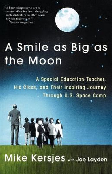 A Smile as Big as the Moon: A Special Education Teacher, His Class, and Their Inspiring Journey Through U.S. Space Camp