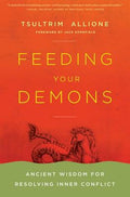 Feeding Your Demons: Ancient Wisdom for Resolving Inner Conflict