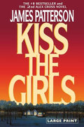 Kiss the Girls: An Alex Cross Thriller