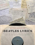 The Beatles Lyrics: The Stories Behind the Music, Including the Handwritten Drafts of More Than 100 Classic Beatles Song