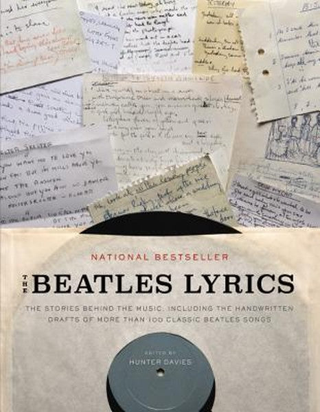 The Beatles Lyrics: The Stories Behind the Music, Including the Handwritten Drafts of More Than 100 Classic Beatles Song