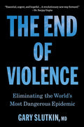 The End of Violence: Eliminating the World's Most Dangerous Epidemic