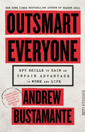 Outsmart Everyone: Spy Skills to Gain an Unfair Advantage in Work and Life