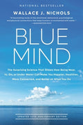 Blue Mind: The Surprising Science That Shows How Being Near, In, On, or Under Water Can Make You Happier, Healthier, Mor