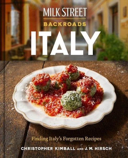 Milk Street Backroads Italy: Finding Italy's Forgotten Recipes (a Cookbook)