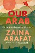 Our Arab: On Longing, Belonging, and Hope