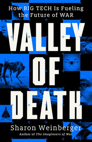 Valley of Death: How Big Tech Is Fueling the Future of War