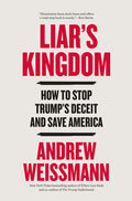 Liar's Kingdom: How to Stop Trump's Deceit and Save America