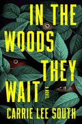 In the Woods They Wait