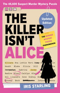 The Killer Isn't Alice: The Bestselling Murder Mystery Puzzle Book - 46,600 Suspects, 1 Killer. Can You Solve the Crime?