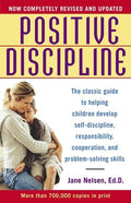 Positive Discipline: The Classic Guide to Helping Children Develop Self-Discipline, Responsibility, Cooperation, and Pro