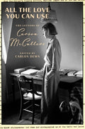All the Love You Can Use: The Letters of Carson McCullers