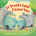 If Trucks Said I Love You
