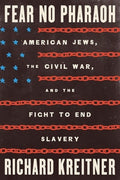 Fear No Pharaoh: American Jews, the Civil War, and the Fight to End Slavery