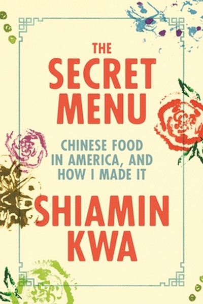 The Secret Menu: Chinese Food in America, and How I Made It