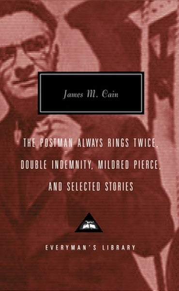 The Postman Always Rings Twice, Double Indemnity, Mildred Pierce, and Selected Stories: Introduction by Robert Polito