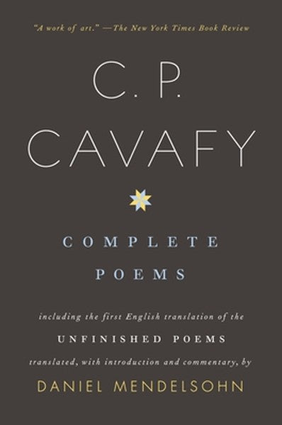 Complete Poems of C. P. Cavafy: Including the First English Translation of the Unfinished Poems
